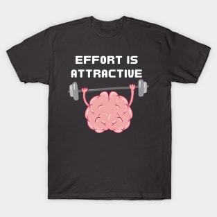 Effort is attractive T-Shirt